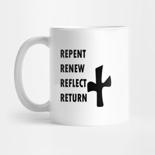 REPENT RENEW REFLECT RETURN Mug